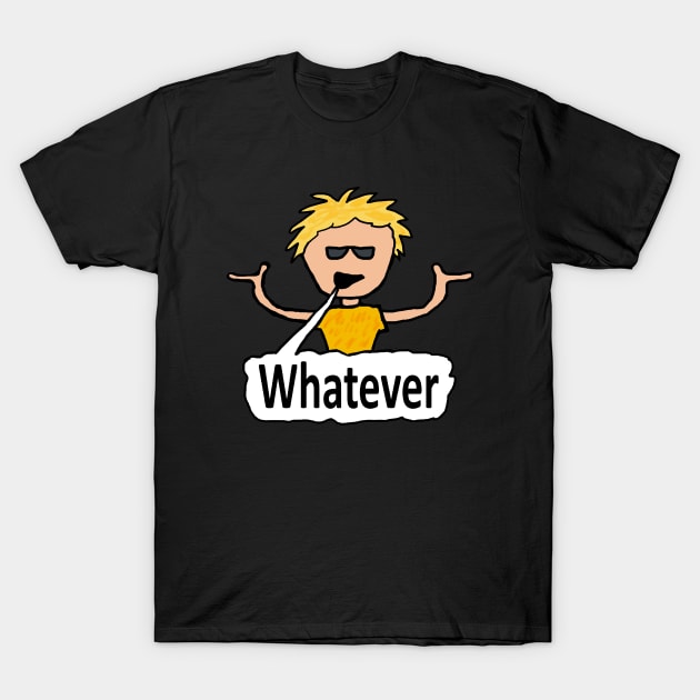 Whatever T-Shirt by Mark Ewbie